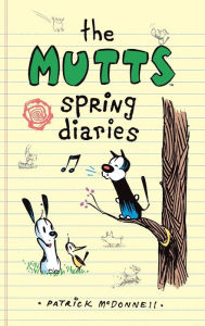 Title: The Mutts Spring Diaries (Mutts Kids Series #4), Author: Patrick McDonnell