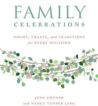 Title: Family Celebrations: Poems, Toasts, and Traditions for Every Occasion, Author: June Cotner