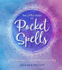 The Little Book of Pocket Spells: Everyday Magic for the Modern Witch