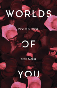 Title: Worlds of You: Poetry & Prose, Author: Beau Taplin