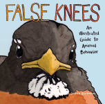 Alternative view 1 of False Knees: An Illustrated Guide to Animal Behavior