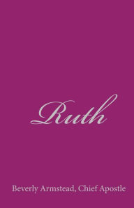 Title: Ruth, Author: Chief Apostle Beverly Armstead