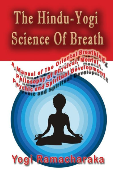The Hindu-Yogi Science Of Breath