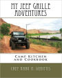 My Jeep Grille Adventures: Camp Kitchen and Cookbook