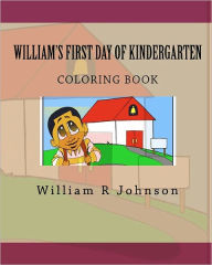 Title: William's First Day of Kindergarten (Coloring Book): Coloring Book, Author: William R Johnson
