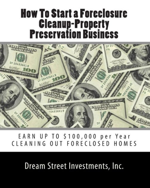 How To Start a Foreclosure CleanupProperty Preservation Business EARN UP TO 100,000 per Year