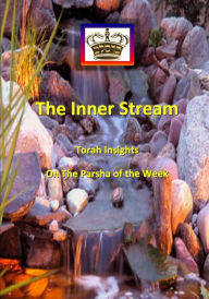 Title: The Inner Stream Torah Insights on The Parsha of The Week, Author: Mohorosh Of Heichal Hakodesh Breslov