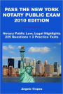 Pass The New York Notary Public Exam 2010 Edition: Notary Public Law, Legal Highlights, 225 Questions + 2 Practice Tests