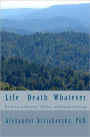Life Death Whatever: How to achieve a bliss without Trying