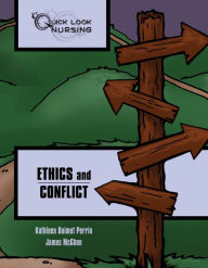 Title: Quick Look Nursing: Ethics and Conflict / Edition 2, Author: Kathleen Ouimet Perrin