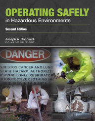 Title: Operating Safely in Hazardous Environments / Edition 2, Author: Joseph A. Cocciardi