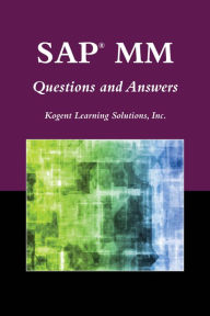 Title: SAP® MM Questions and Answers, Author: Kogent Learning Solutions Inc.