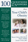 100 Questions & Answers About Your Child's Obesity: .