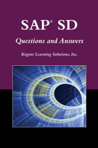 Title: SAP® SD Questions and Answers, Author: Kogent Learning Solutions Inc.