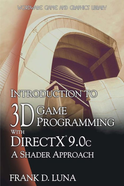 Introduction to 3D Game Programming with DirectX 9.0c: A Shader Approach: .