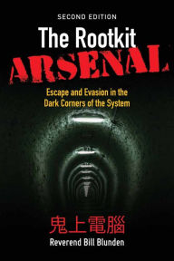 The Rootkit Arsenal: Escape And Evasion In The Dark Corners Of The System