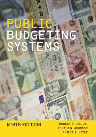 Title: Public Budgeting Systems / Edition 9, Author: Robert D. Lee Jr.