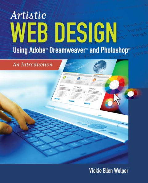 Artistic Web Design Using Adobe® Dreamweaver and Photoshop: An Introduction: An Introduction