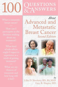 Title: 100 Questions & Answers About Advanced & Metastatic Breast Cancer, Author: Lillie D. Shockney