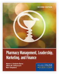 Title: Pharmacy Management, Leadership, Marketing, and Finance / Edition 2, Author: Marie A. Chisholm-Burns