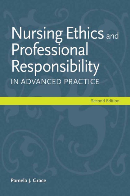 Nursing Ethics And Professional Responsibility In Advanced Practice ...