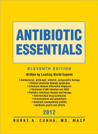 Title: Antibiotic Essentials 2012 / Edition 11, Author: Burke A. Cunha