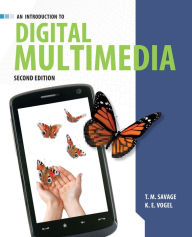 Title: An Introduction to Digital Multimedia / Edition 2, Author: T.M. Savage