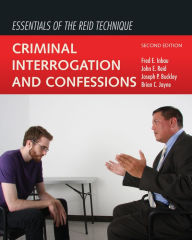 Title: Essentials of the Reid Technique: Criminal Interrogation and Confessions / Edition 2, Author: Fred E. Inbau