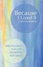 Because I Lived It: Daily Devotions from A Life Changed by God's Grace