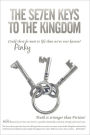 The Se7en Keys to the Kingdom: Could There Be More to Life Than We've Ever Known?