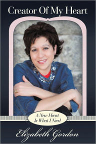 Creator Of My Heart: A New Heart Is What I Need