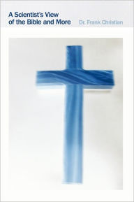 Title: A Scientist's View of the Bible and More, Author: Dr Frank Christian