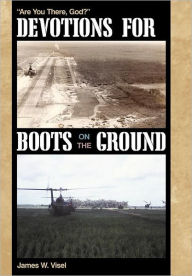 Title: Devotions for Boots on the Ground: Are You There, God?, Author: James W Visel