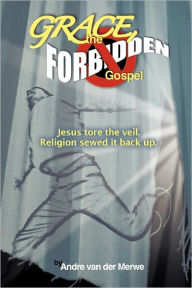 Grace, The Forbidden Gospel