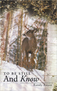 Title: To Be Still And Know: Back Roads and Bridges Volume 3, Author: Randy Eason