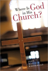 Where Is God In His Church?