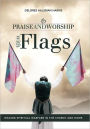 Praise and Worship with Flags: Waging Spiritual Warfare in the Church and Home