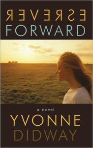 Title: Reverse Forward: A Novel, Author: Yvonne Didway