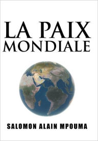 Title: La Paix Mondiale, Author: Salomon Alain Mpouma