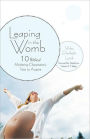 Leaping in the Womb: Ten Biblical Mothering Characteristic Traits to Acquire