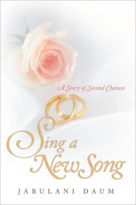 Title: Sing a New Song: A Story of Second Chances, Author: Jabulani Daum