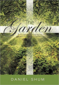 Title: The Garden: He Chose to Give Birth to Us by Giving Us His True Word. and We, Out of All Creation, Became His Prized Possession. Ja, Author: Daniel Shum