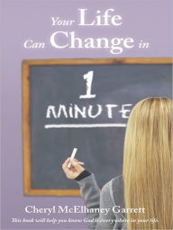 Title: Your Life Can Change in One Minute, Author: Cheryl McElhaney Garrett