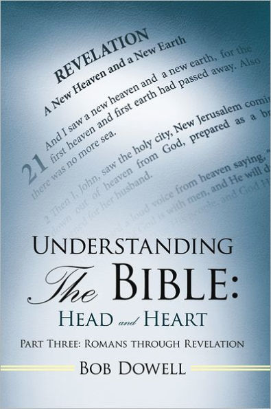 Understanding the Bible: Head and Heart: Part Three: Romans Through Revelation