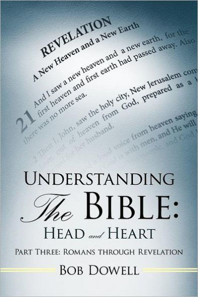 Understanding the Bible: Head and Heart Part Three: Romans Through Revelation