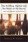 The Bullfrog, Bigfoot And The Beast On The Bayou