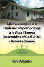 Tala Fa'Asolopito O Le Ekalesia Fa'Apotopotoga A Le Atua I Samoa (Assemblies Of God, Aog) I Amerika Samoa