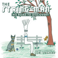 Title: The String Man: His Road to Discovery, Author: Lori Unghire