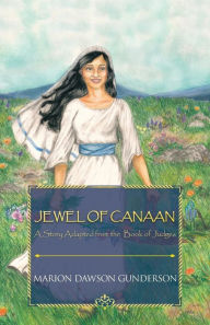 Title: Jewel of Canaan: A Story Adapted from the Book of Judges, Author: Marion Dawson Gunderson