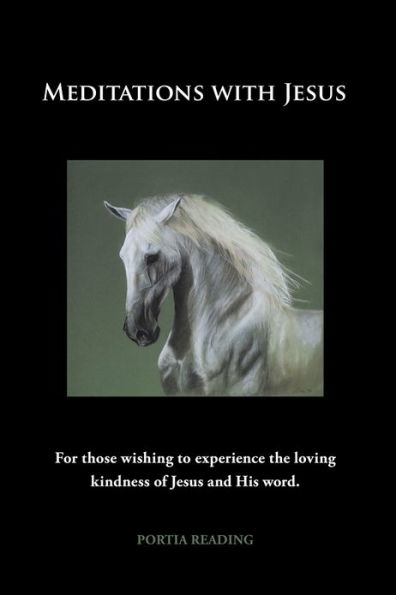 Meditations With Jesus: For those wishing to experience the loving kindness of Jesus and His word.